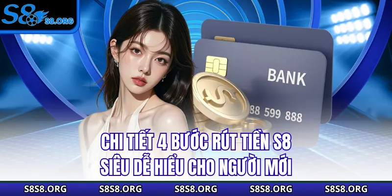 Rút Tiền S8 - Hướng Dẫn Chuẩn Chỉ Trong 4 Bước Cơ Bản - Tiwin