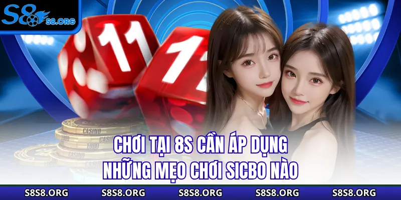 Mẹo Chơi Sicbo - Bí Kíp Dự Đoán Xúc Xắc Siêu Chuẩn Tại S8 - Tiwin