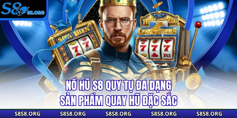 Nổ Hũ S8 - Quay Vòng May Mắn Chinh Phục Jackpot Khổng Lồ - Tiwin