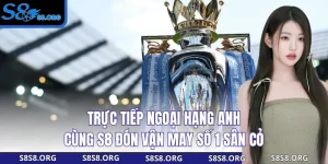 Tin Tức S8 Cập Nhật Thông Tin Cá Cược Chuẩn Xác Cho Bạn - Tiwin